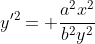 y'^2= \frac{a^2x^2}{b^2y^2}