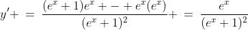 y' \:=\:\frac{(e^x+1)e^x - e^x(e^x)}{(e^x+1)^2} \:=\:\frac{e^x}{(e^x+1)^2}