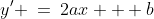 y' \:=\:2ax + b