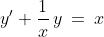 y'+\frac{1}{x}\,y\:=\:x