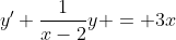 y'+\frac{1}{x-2}y = 3x