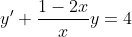 y'+\frac{1-2x}{x}y=4