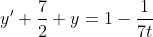 y'+\frac{7}{2} y=1-\frac{1}{7t}