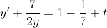 y'+\frac{7}{2y}=1-\frac{1}{7} t