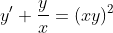 y'+\frac{y}{x}=(xy)^{2}