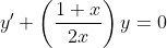 y'+\left(\frac{1+x}{2x}\right)y=0