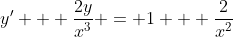 y' + \frac{2y}{x^3} = 1 + \frac{2}{x^2}