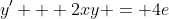 y' + 2xy = 4e