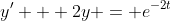 y' + 2y = e^{-2t}