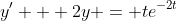 y' + 2y = te^{-2t}