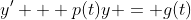 y' + p(t)y = g(t)