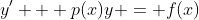 y' + p(x)y = f(x)