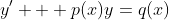 y' + p(x)y=q(x)