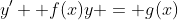 y' +f(x)y = g(x)