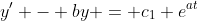 y' - by = c_1 e^{at}