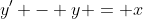 y' - y = x