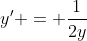 y' = \dfrac{1}{2y}