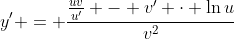 y' = \frac{\frac{uv}{u'} - v' \cdot \ln{u}}{v^2}