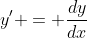 y' = \frac{{dy}}{{dx}}