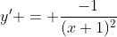 y' = \frac{-1}{(x+1)^2}