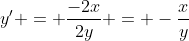 y' = \frac{-2x}{2y} = -\frac{x}{y}