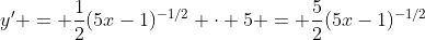 y' = \frac{1}{2}(5x-1)^{-1/2} \cdot 5 = \frac{5}{2}(5x-1)^{-1/2}