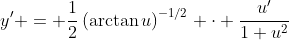 y' = \frac{1}{2}\left(\arctan{u}\right)^{-1/2} \cdot \frac{u'}{1+u^2}