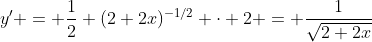 y' = \frac{1}{2} (2+2x)^{-1/2} \cdot 2 = \frac{1}{\sqrt{2+2x}}