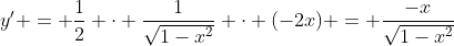 y' = \frac{1}{2} \cdot \frac{1}{\sqrt{1-x^2}} \cdot (-2x) = \frac{-x}{\sqrt{1-x^2}}