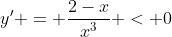 y' = \frac{2-x}{x^3} < 0