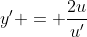 y' = \frac{2u}{u'}