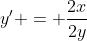 y' = \frac{2x}{2y}