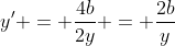 y' = \frac{4b}{2y} = \frac{2b}{y}