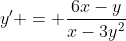 y' = \frac{6x-y}{x-3y^2}