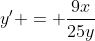 y' = \frac{9x}{25y}