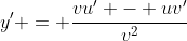 y' = \frac{vu' - uv'}{v^2}