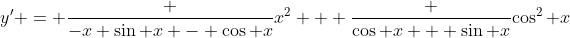 y' = \frac {-x \sin x - \cos x}{x^2} + \frac {\cos x + \sin x}{\cos^2 x}