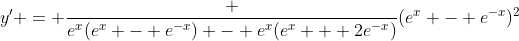 y' = \frac {e^{x}(e^{x} - e^{-x}) - e^{x}(e^{x} + 2e^{-x})}{(e^{x} - e^{-x})^2}