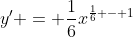 y' = \frac16{x}^{\frac16 - 1}