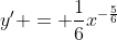 y' = \frac16{x}^{-\frac56}
