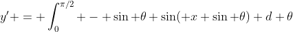 y' = \int_0^{\pi/2} - \sin \theta \sin( x \sin \theta) d \theta