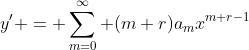 y' = \sum_{m=0}^{\infty} (m+r)a_mx^{m+r-1}