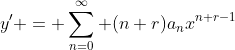 y' = \sum_{n=0}^{\infty} (n+r)a_nx^{n+r-1}