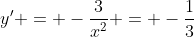 y' = -\frac3{x^2} = -\frac13~\implies~|x|=3