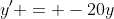 y' = -20y