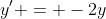 y' = -2y