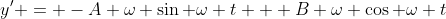 y' = -A \omega \sin \omega t + B \omega \cos \omega t