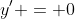 y' = 0