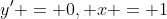 y' = 0, x = 1