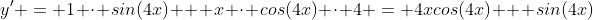 y' = 1 \cdot sin(4x) + x \cdot cos(4x) \cdot 4 = 4xcos(4x) + sin(4x)